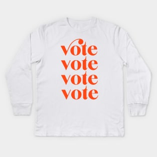 Vote Vote Vote Vote Kids Long Sleeve T-Shirt